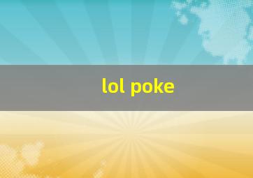 lol poke